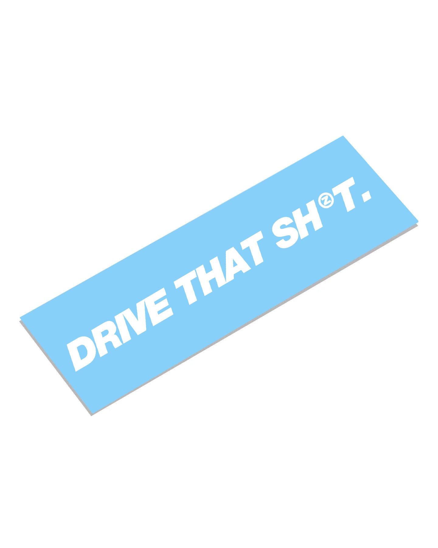 DRIVE THAT SHIT Sticker - zoshmfg