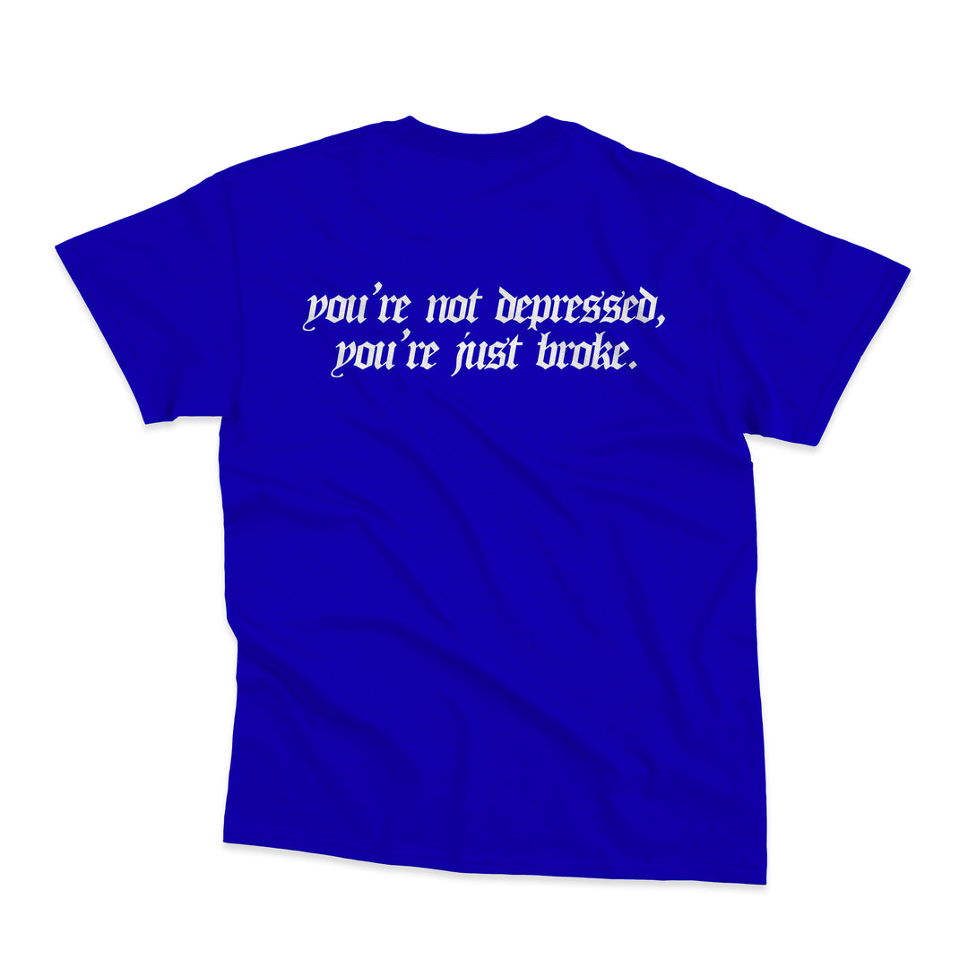 you're not broke, you're just depressed.