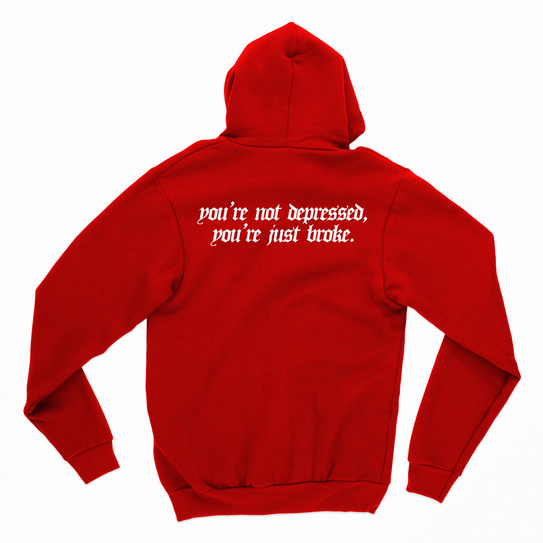 you're not broke, you're just depressed hoodie